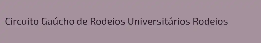 Circuito Gaúcho de Rodeios Universitários Rodeios